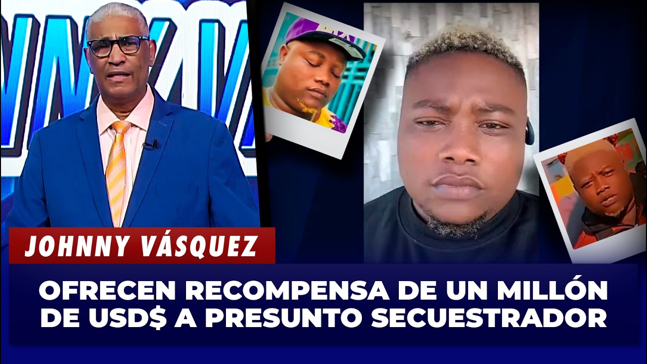 Johnny Vásquez habla sobre recompensa de un millón de dólares por presunto secuestro | El Garrote