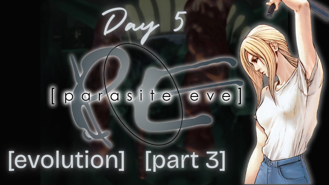 [PS One] Parasite Eve - Day 5: Evolution Part 3