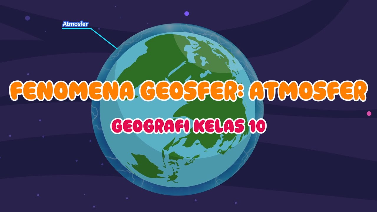 Fenomena Geosfer: Atmosfer | Geografi Kelas 10 - KHATULISTIWA MENGAJAR