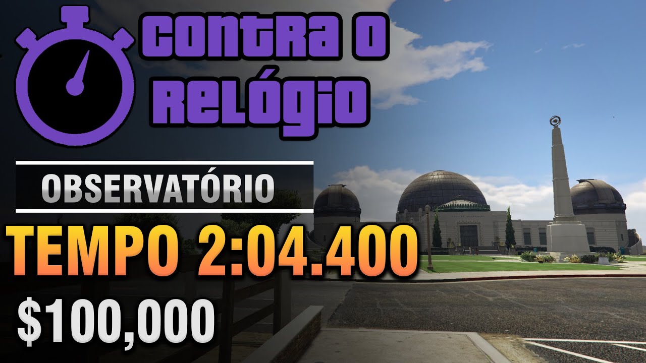 Desafio Contra o Rel&oacute;gio Observat&oacute;rio 2m4s   $100,000 GTA Online