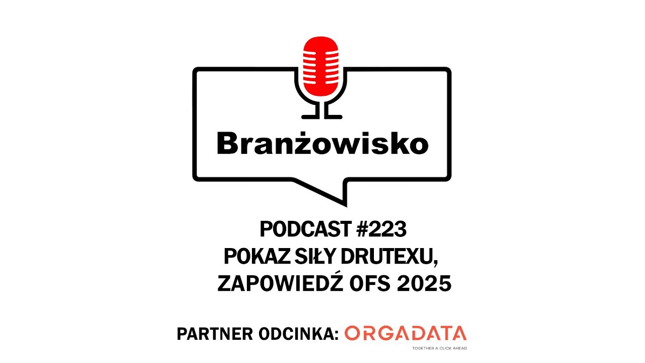Branżowisko #223 - Branżowisko #223 - Pokaz siły Drutexu, Zapowiedź OFS 2025