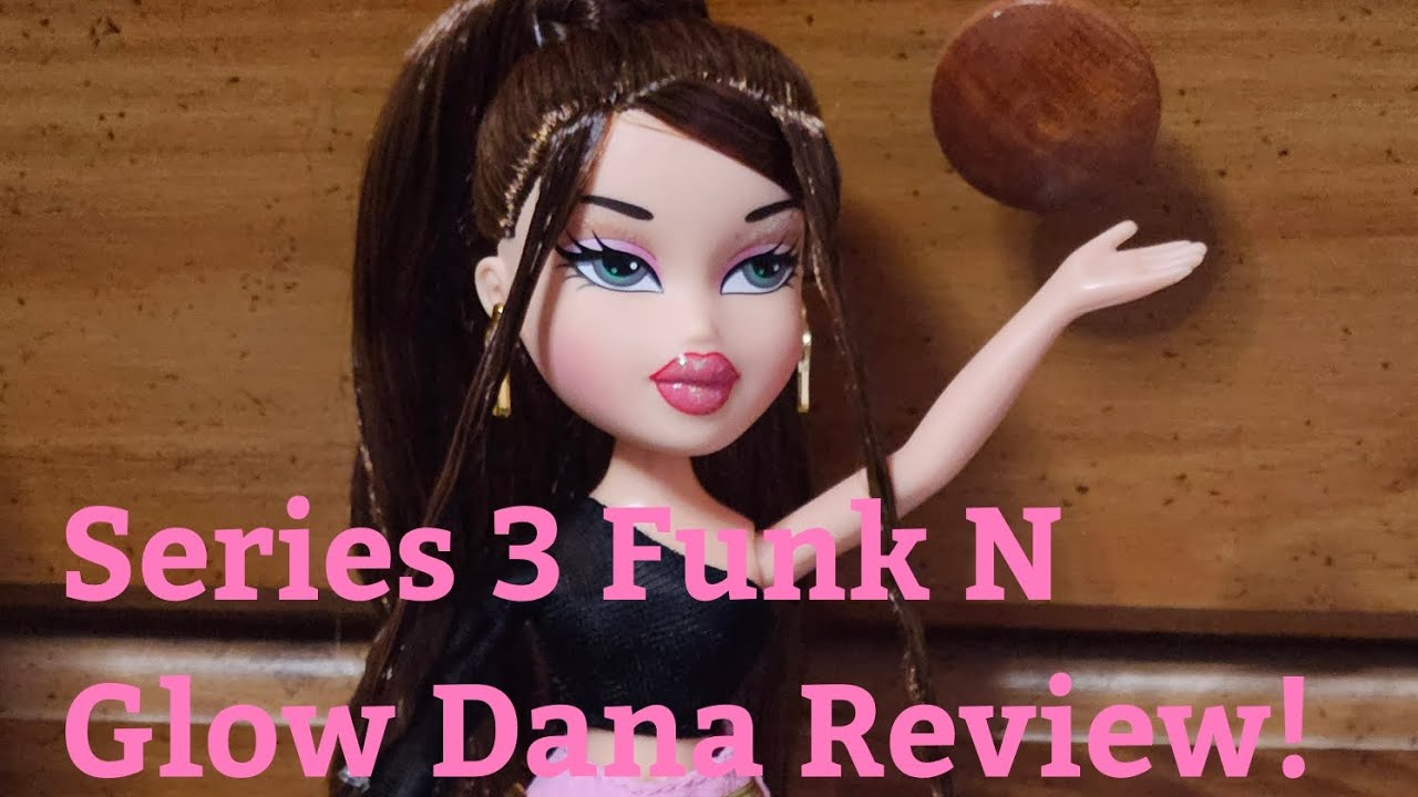 Bratz Series 3 Funk N Glow Dana Unboxing + Review!