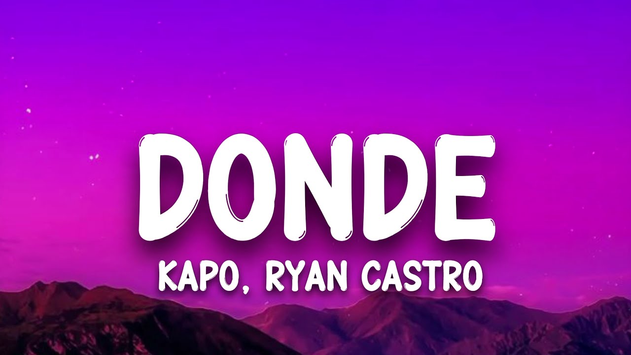 Kapo, Ryan Castro - Donde (Letra)
