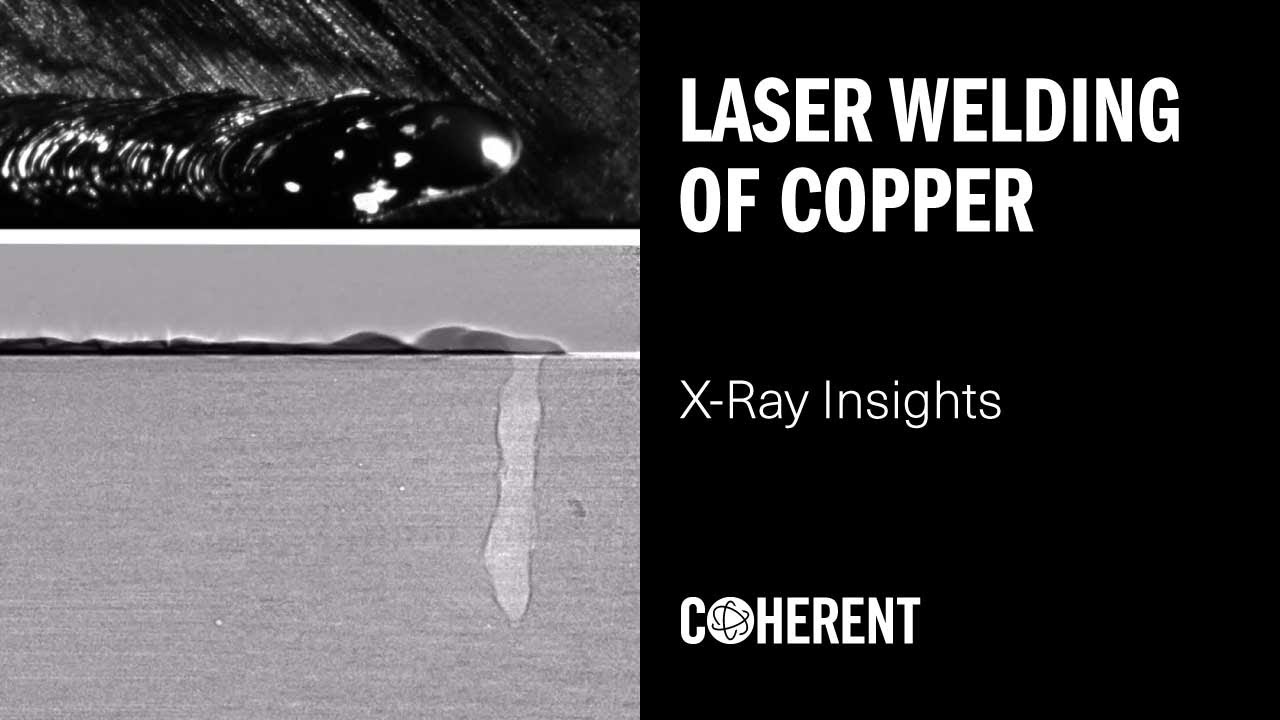 Coherent | X-Ray Insights into Copper Welding