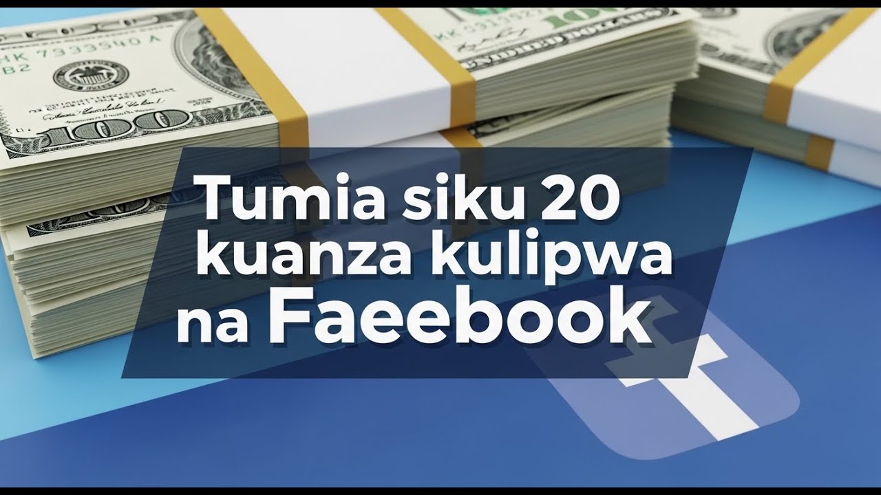 TUMIA NJIA HIZI KWA SIKU 20 ILI KULIPWA NA FACEBOOK