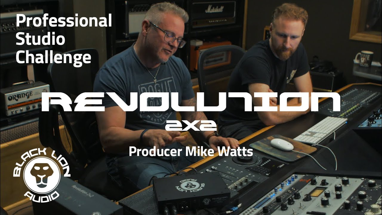 Black Lion Audio // Revolution 2x2 studio recording challenge with Mike Watts of VuDu Studios
