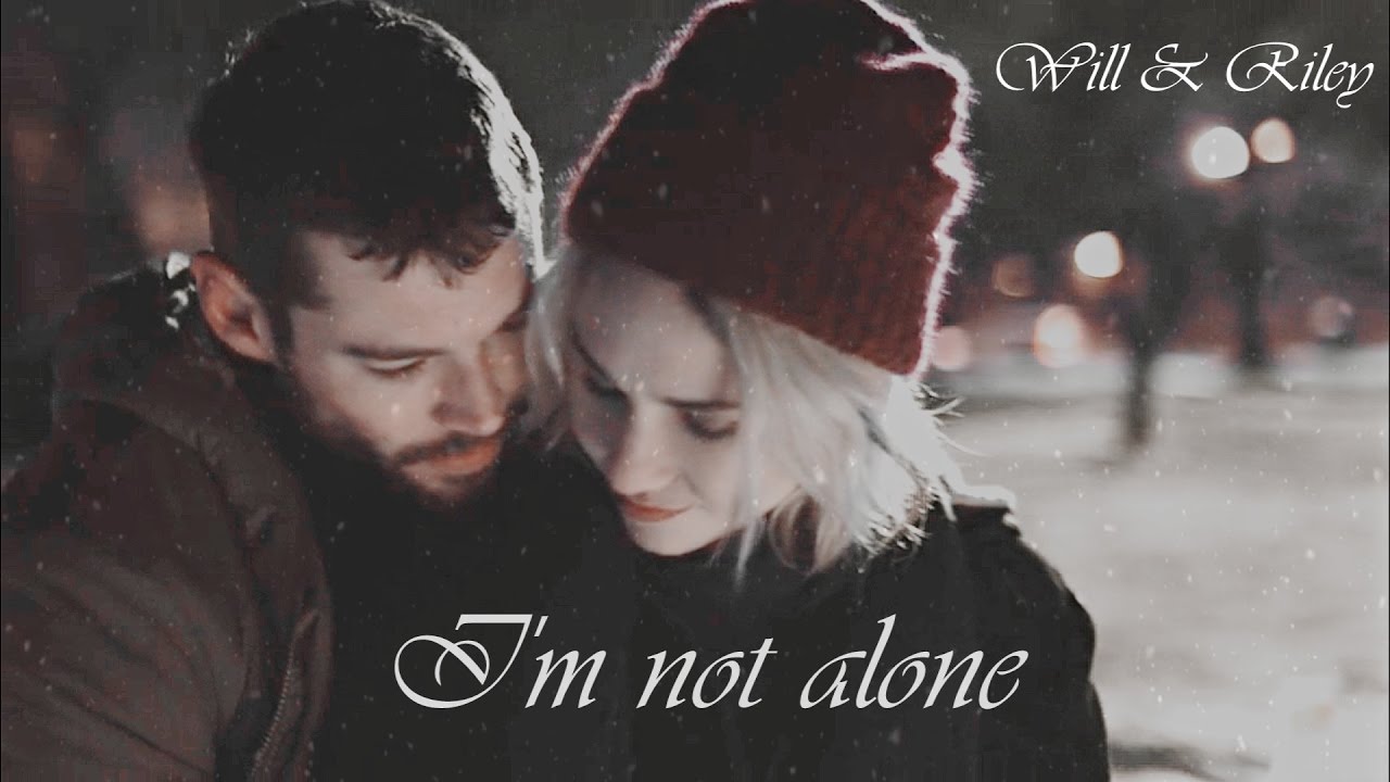 Will & Riley | I'm not alone ♡