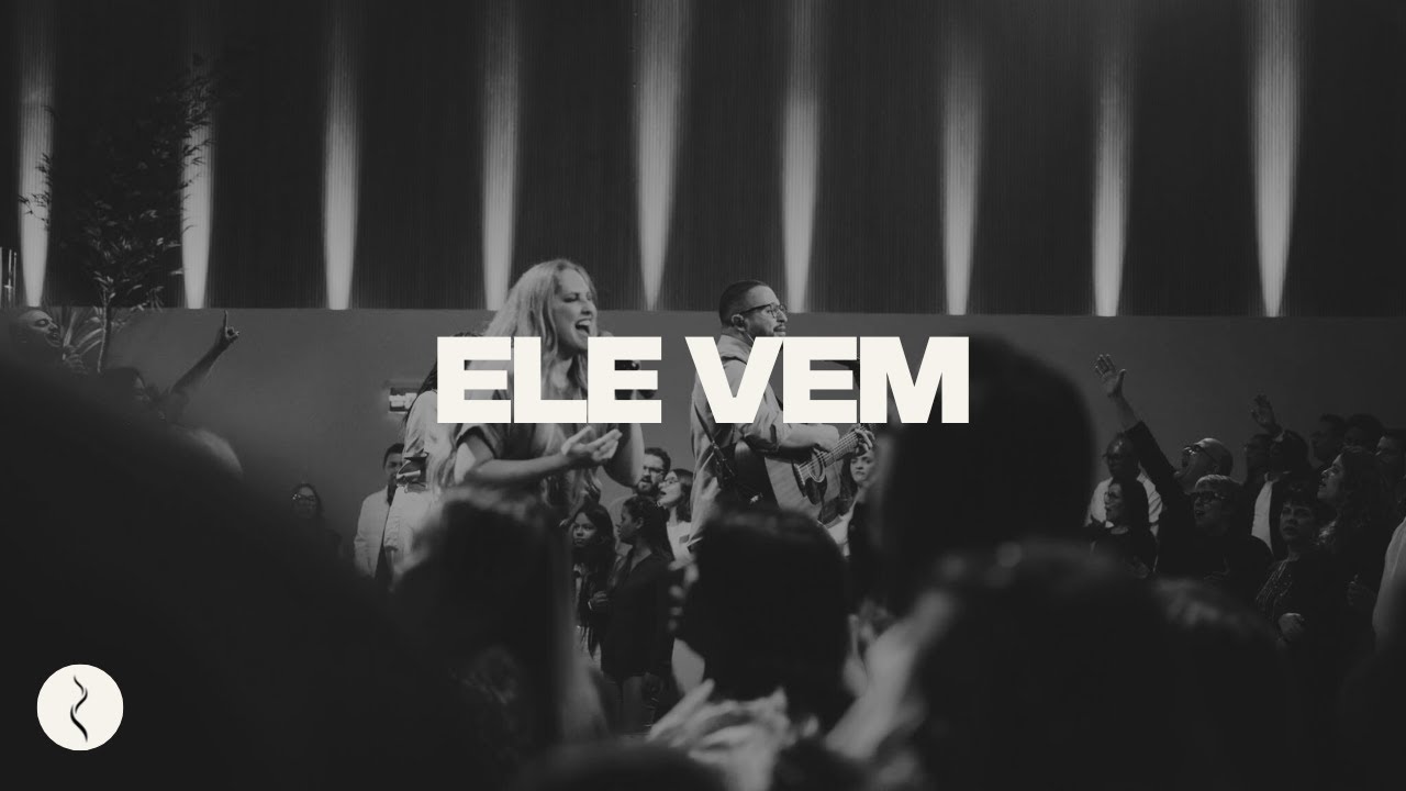 Ele Vem - Louvor Nova Semente