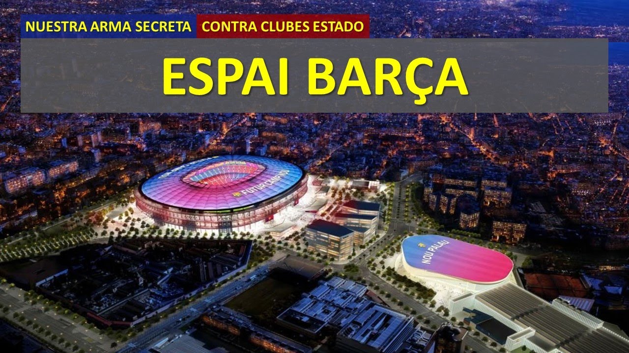 Espai Bar&ccedil;a: el arma secreta del FC Barcelona contra los clubes Estado.