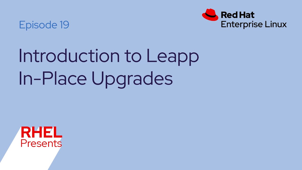 Red Hat Enterprise Linux Presents (E19): In-Place Upgrades with Leapp