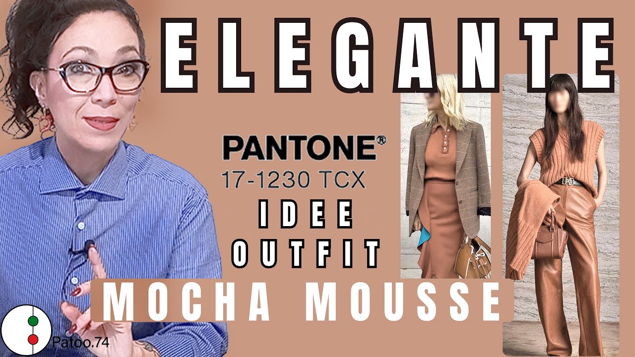 2025 MOCHA MOUSSE E SEI SUBITO RAFFINATA, il Pantone di moda per lo stile CHIC | Patoo74