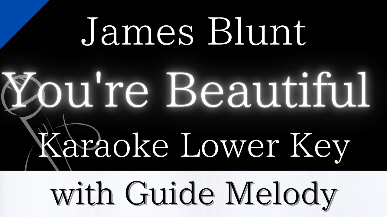 【Karaoke Instrumental】You're Beautiful / James Blunt【Lower Key】【With Guide Meolody】　