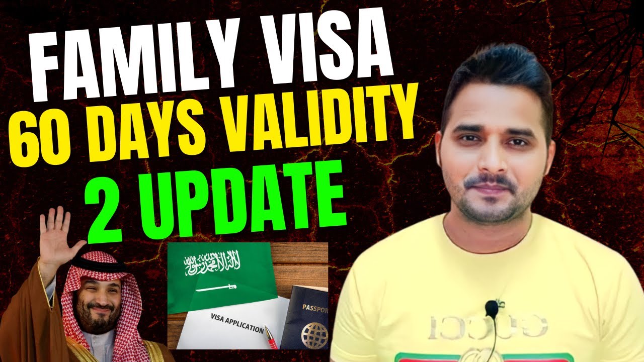 Saudi Family Visit Visa Validity 60 Days ?