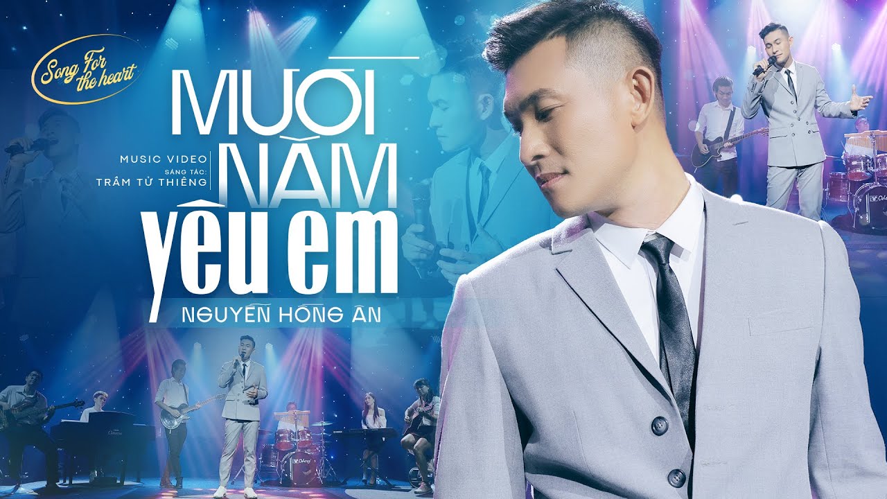 Mười Năm Yêu Em - Nguyễn Hồng Ân | Tình Khúc Thổn Thức Triệu Con Tim - Song for The Heart (MV HD)