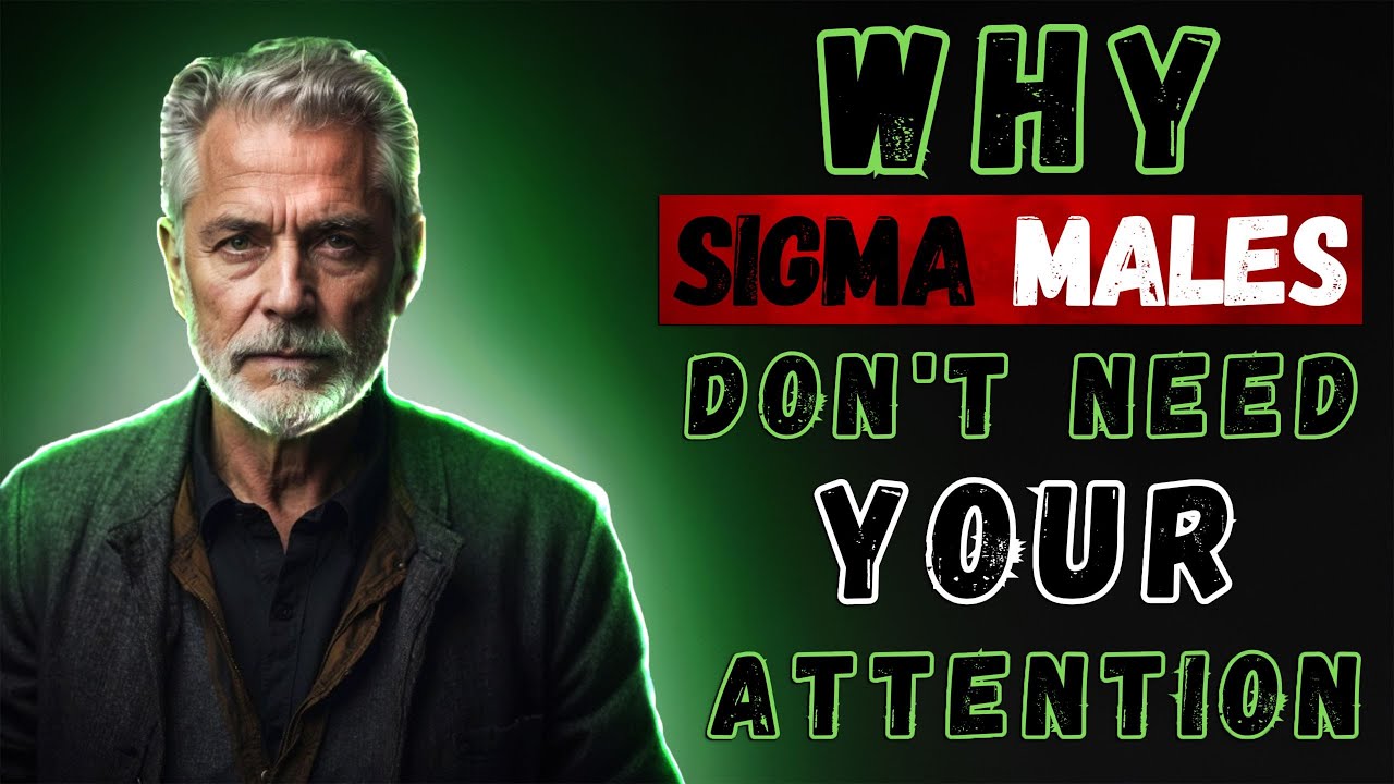 Why Sigma Males Don&rsquo;t Need Your Attention | Understanding the Independent Mindset