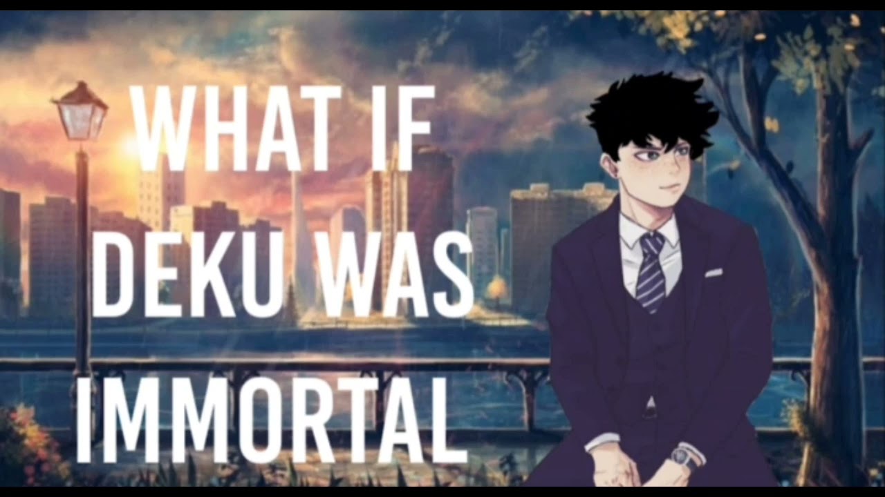 (Minishot)What if Deku was immortal