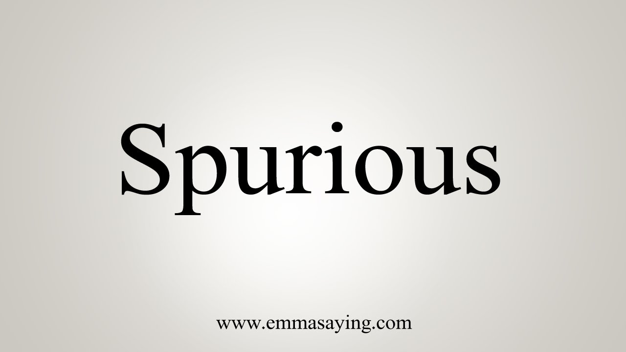 How To Say Spurious