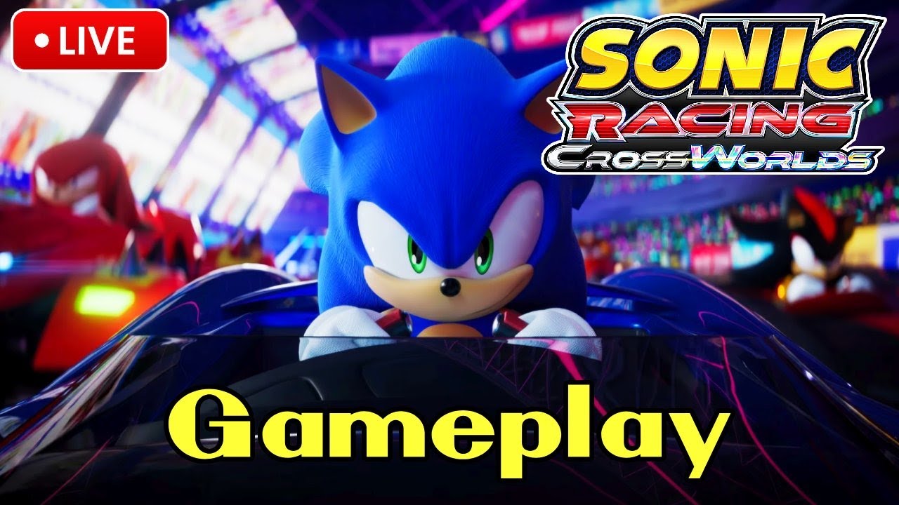 🔴Live - My First Time Playing Sonic Racing CrossWorlds - Live Gameplay