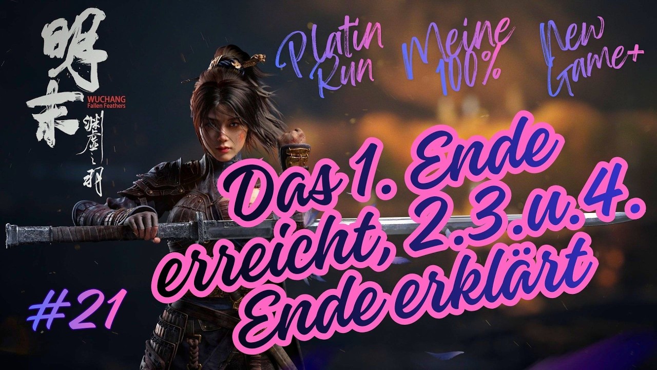 Wuchang Fallen Feathers [100%PLATIN RUN][NG+1]#21 Das 1.Ende erreicht (2.3.und 4.Ende kurz erklärt)