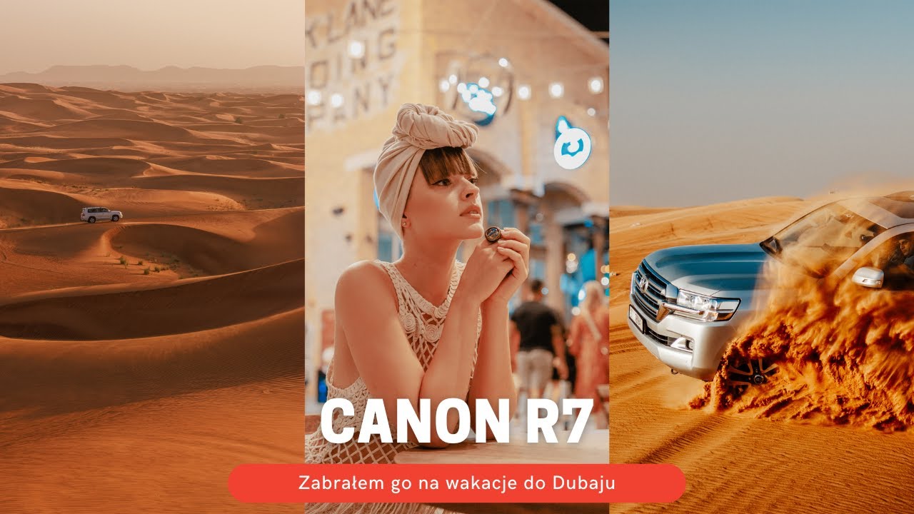 Canon EOS R7 - zabrałem go do Dubaju 🔥🏜️ [recenzja]