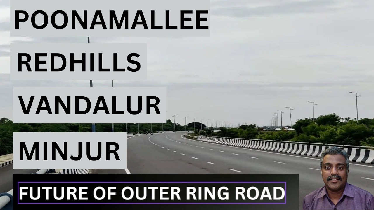 Chennai's ORR Development: Transforming Minjur to Vandalur into Economic Powerhouses