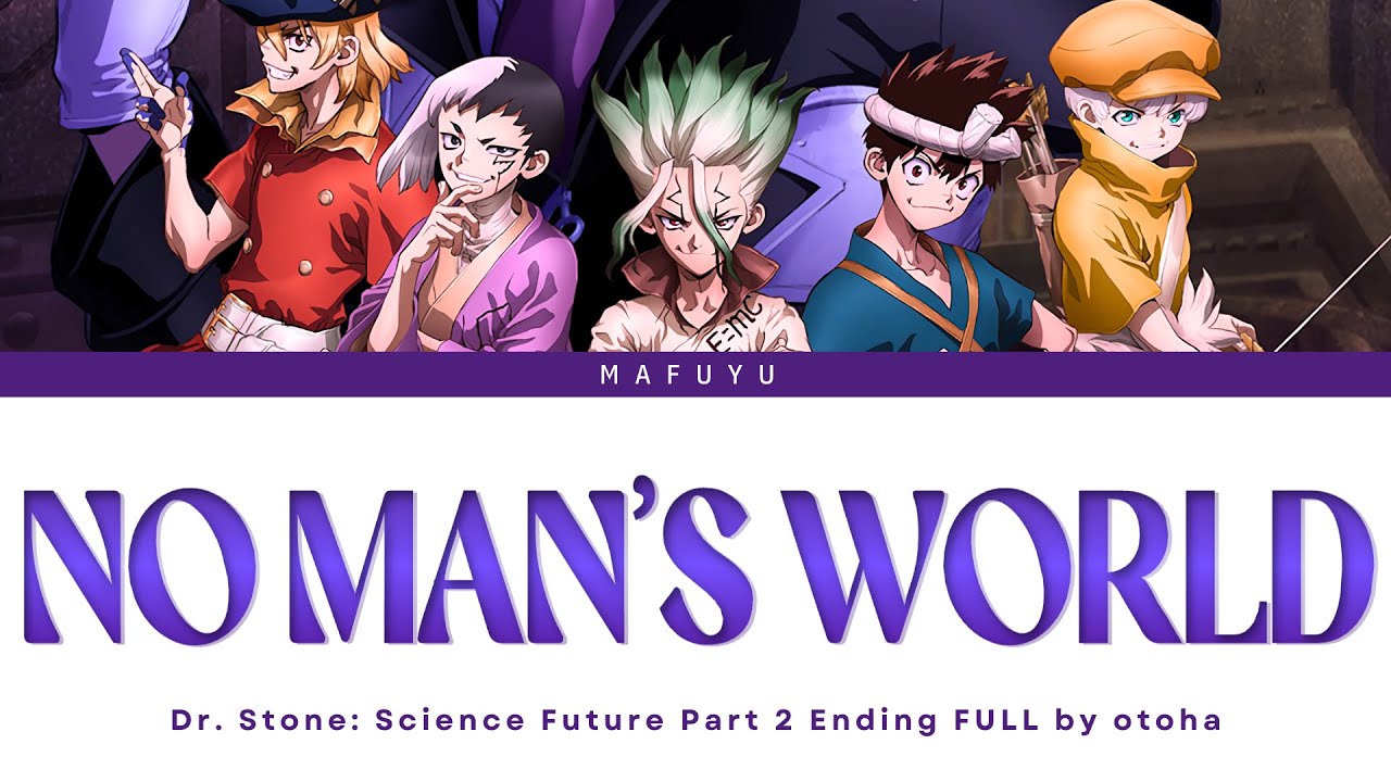 Dr. Stone: Science Future S4 Ending 2 FULL『no man’s world』by Otoha | Lyrics (Kan/Rom/Eng)