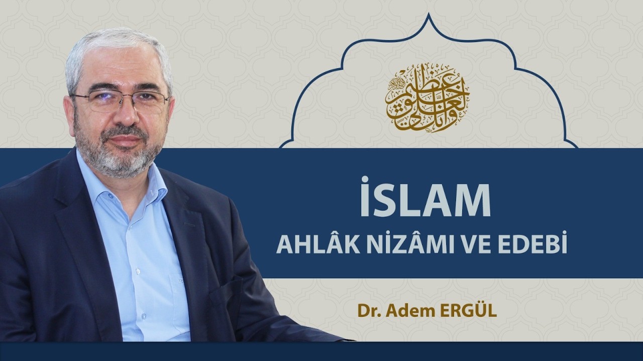 İslam Ahlak Nizamı ve Edebi - 29 (Musâfaha) - Dr. Adem Ergül