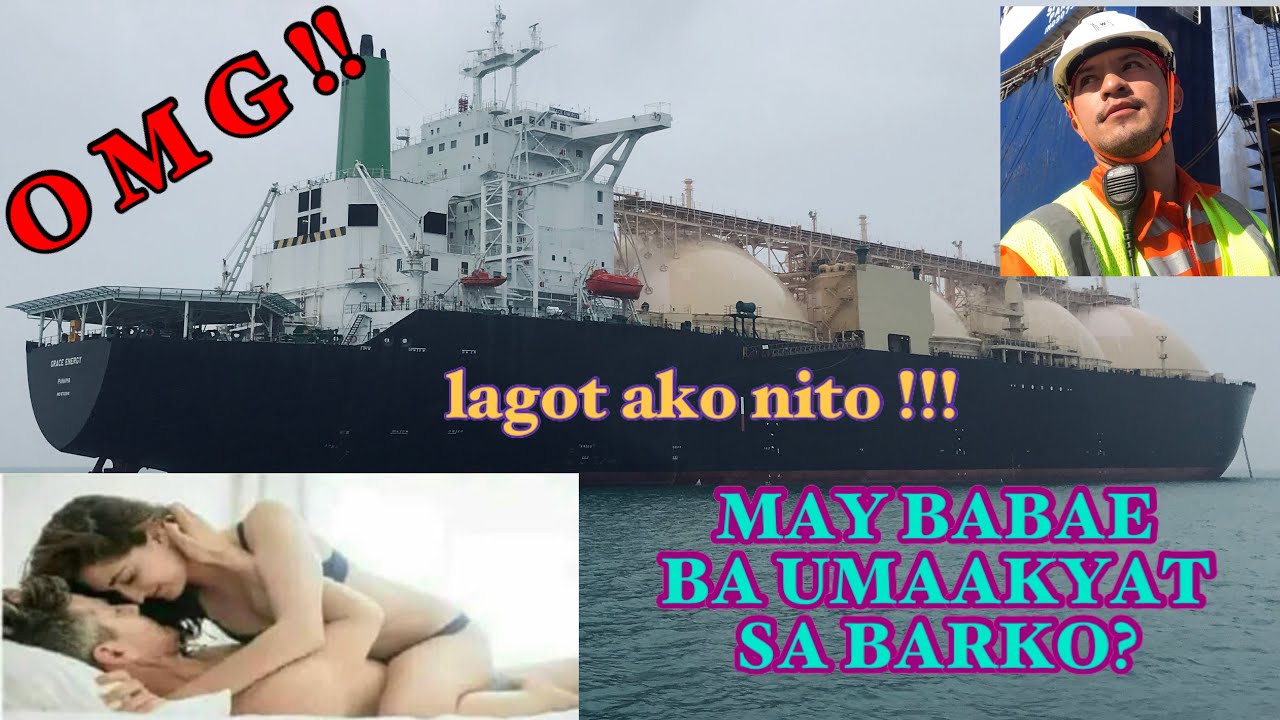 MAY UMAAKYAT NA BABAE SA BARKO? MAGKANO? EVERY PORT, REPORT.EVERY PLACE, REPLACE? SEAMANS CONFESSION