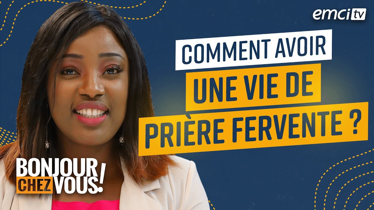 Comment avoir une vie de prière fervente ? - Bonjour chez vous ! - Yveline Lebeau