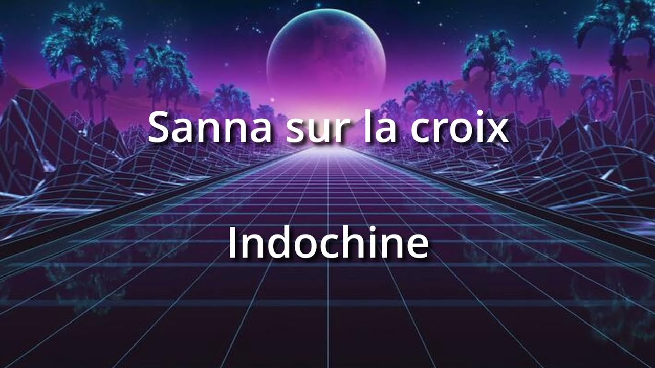 Sanna sur la croix - Indochine (Paroles)