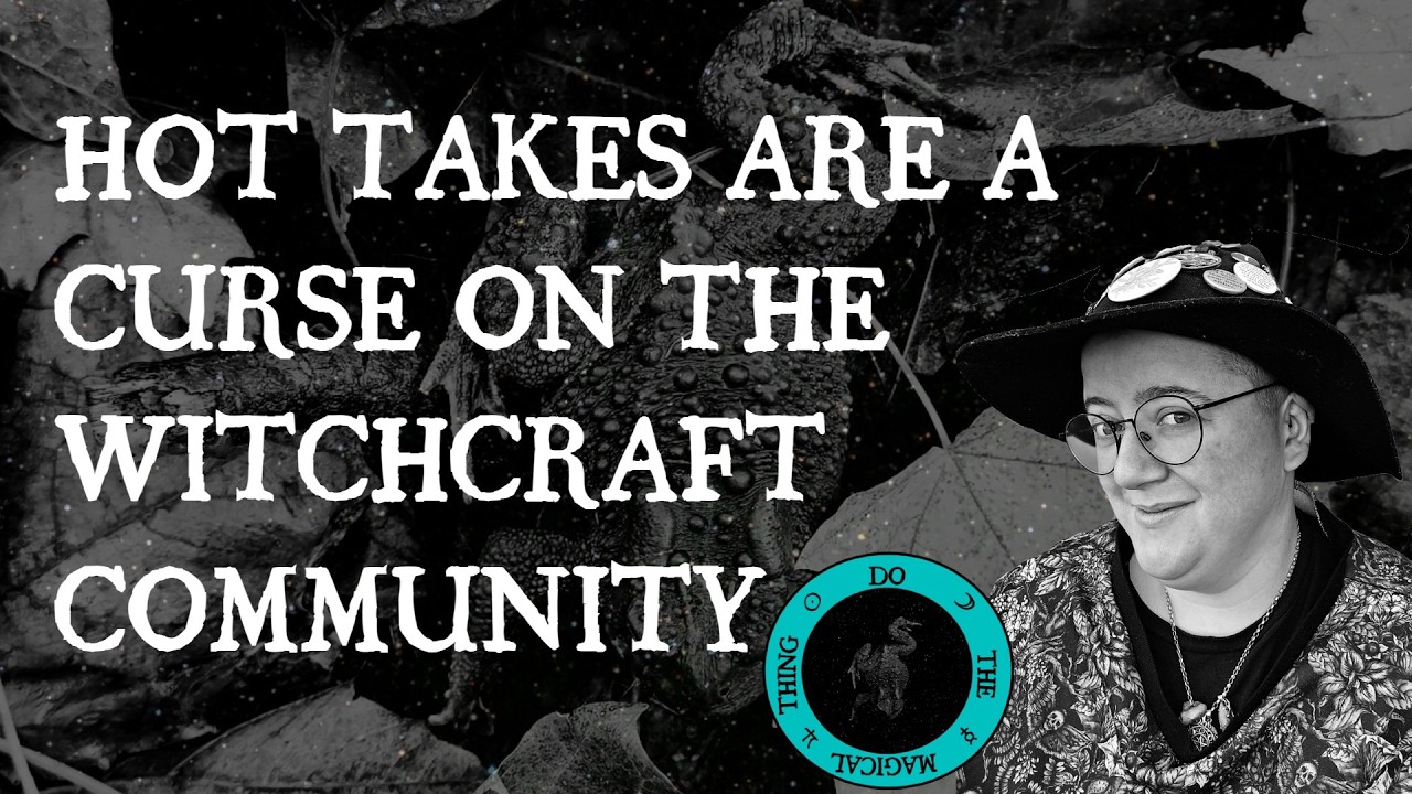 Hot Takes are a Curse on the Witchcraft Community