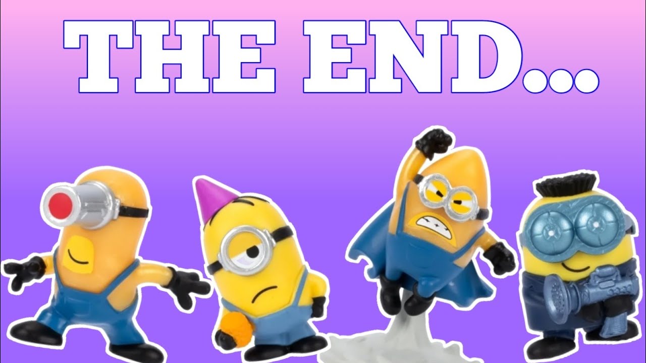THE END...                                                    | DESPICABLE ME 4 MINI FIGURE UNBOXING