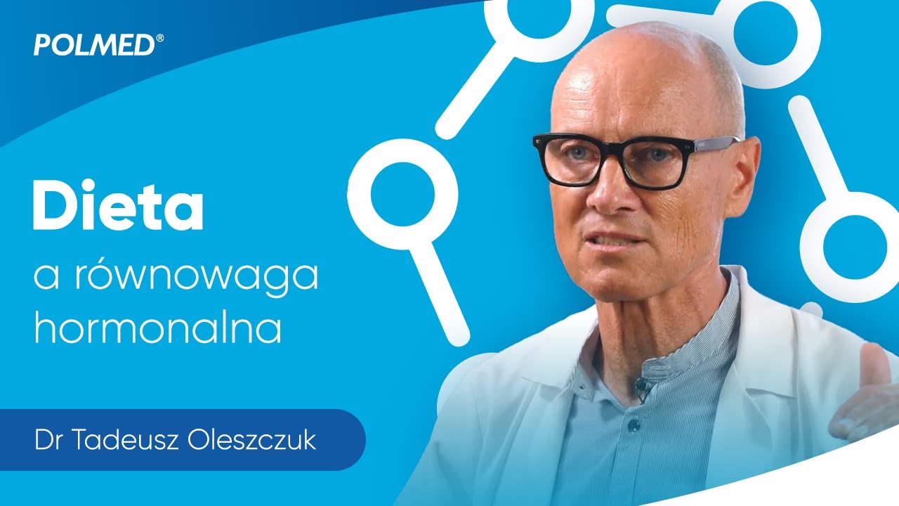 Jak mieć dietę i hormony pod kontrolą? - dr n. med. Tadeusz Oleszczuk