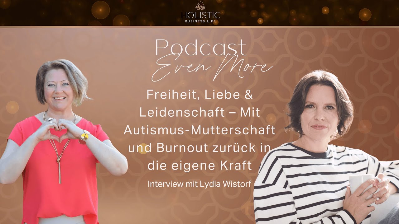 Freiheit, Liebe & Leidenschaft – Mit Autismus-Mutterschaft und Burnout zurück in die eigene Kraft