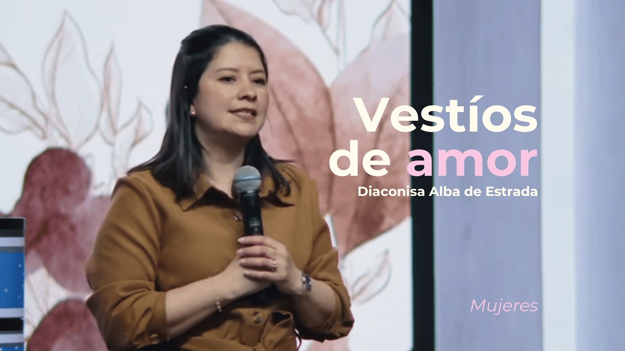Vestíos de amor | Diaconisa Alba de Estrada | Servicio de Mujeres