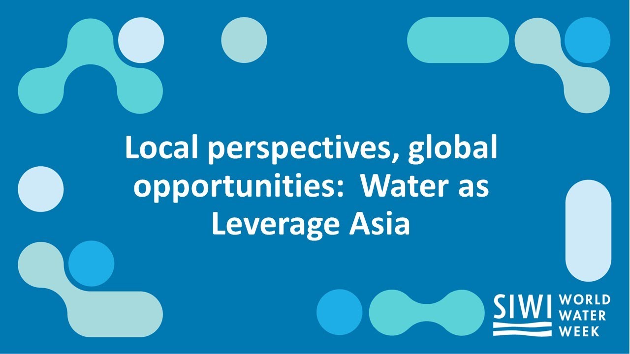 Local perspectives, global opportunities:  Water as Leverage Asia