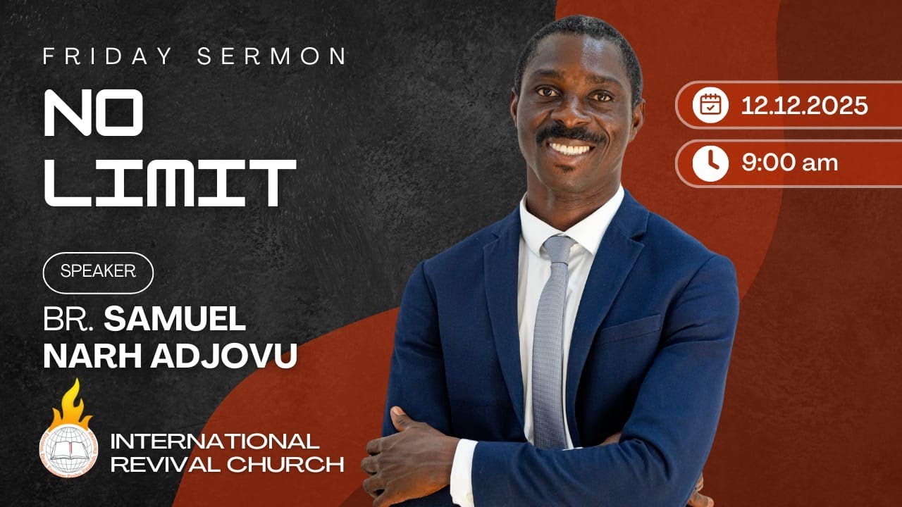 No Limit | Brother Samuel N. Adjovu | 12 DEC 2025 | IRC | QATAR |