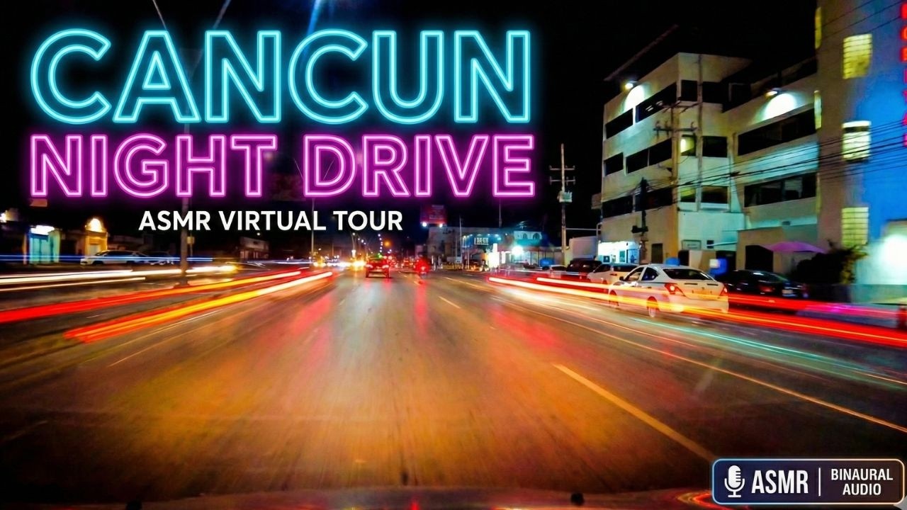 Sleep INSTANTLY: Canc&uacute;n Night Drive 4K ASMR (No Talking) 😴