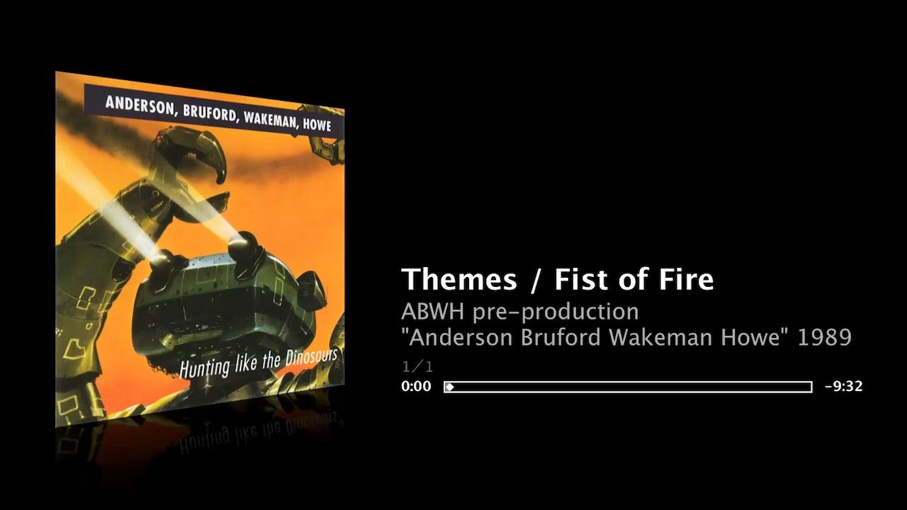 ABWH - pre-production - Themes / Fist of Fire - “Anderson Bruford Wakeman Howe