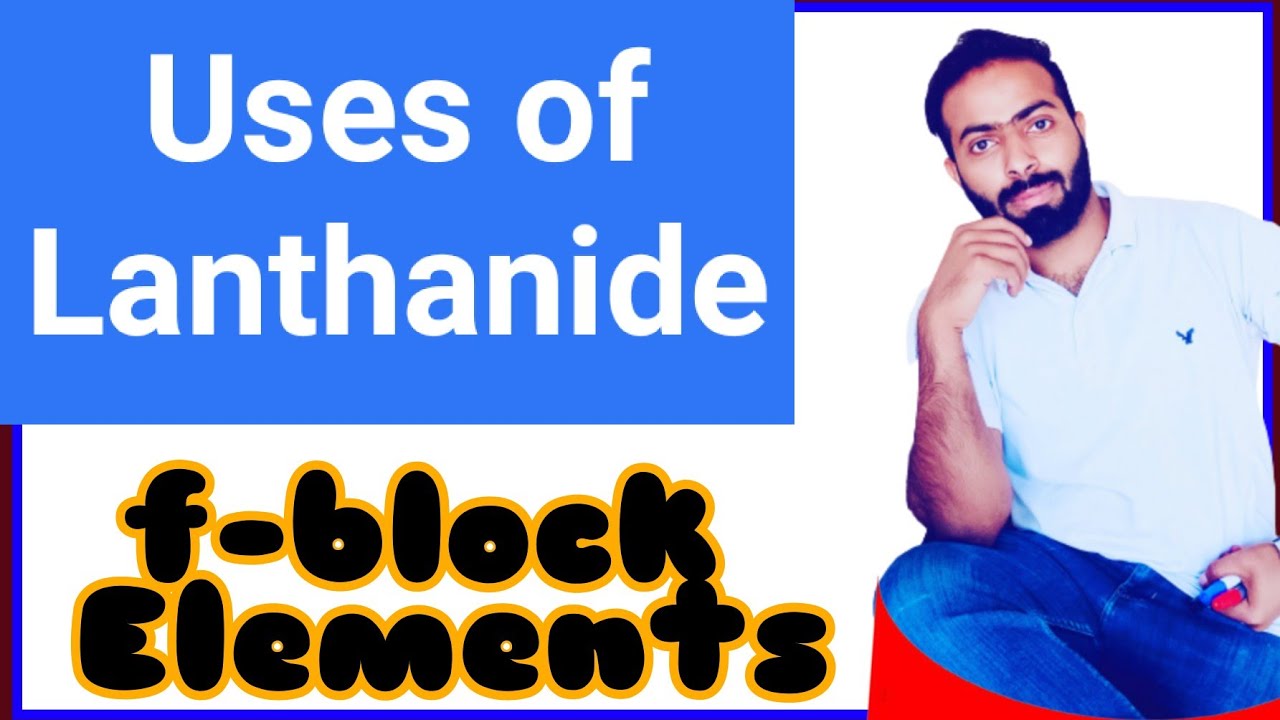 Applications and uses of Lanthanides || importance of lanthanides || Lanthanides || f-block elements