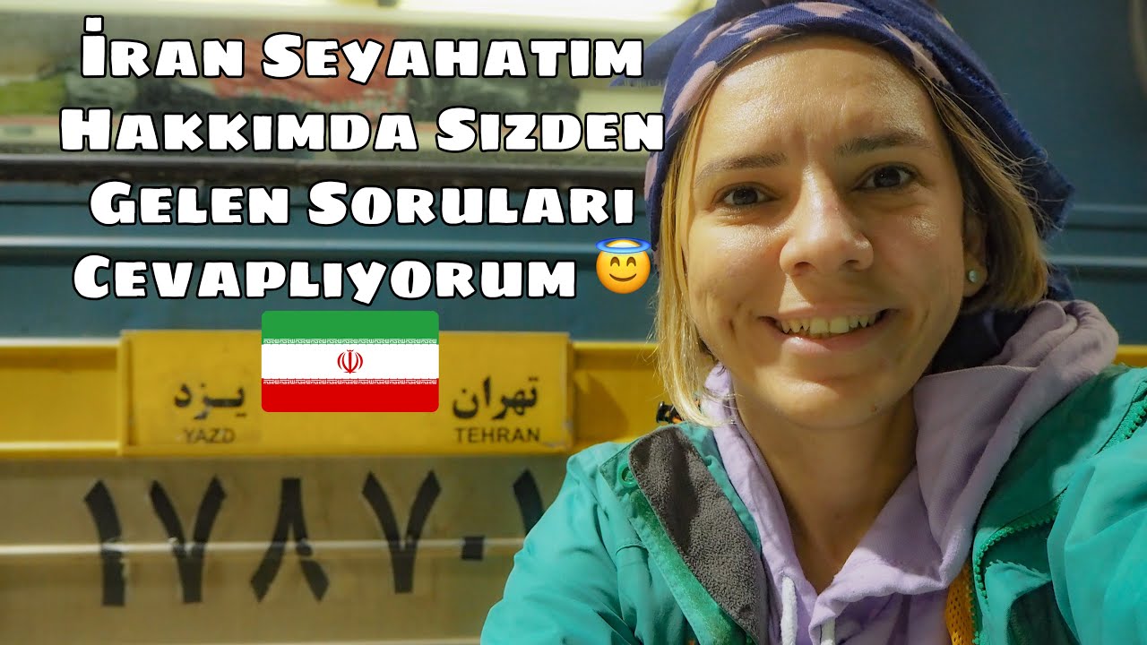 Sizden Gelen İran Gezim Hakkındaki Soruları Cevaplıyorum