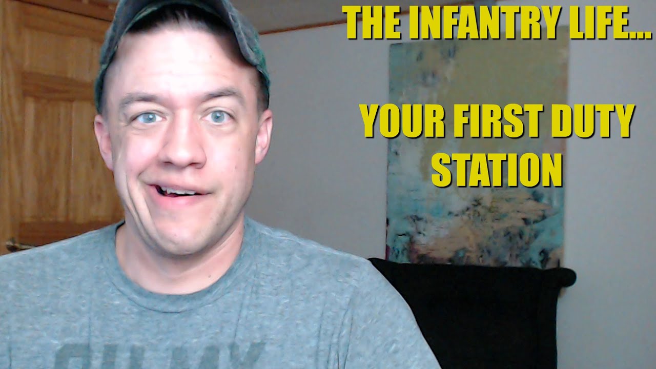 The Infantry Life... Your First Duty Station