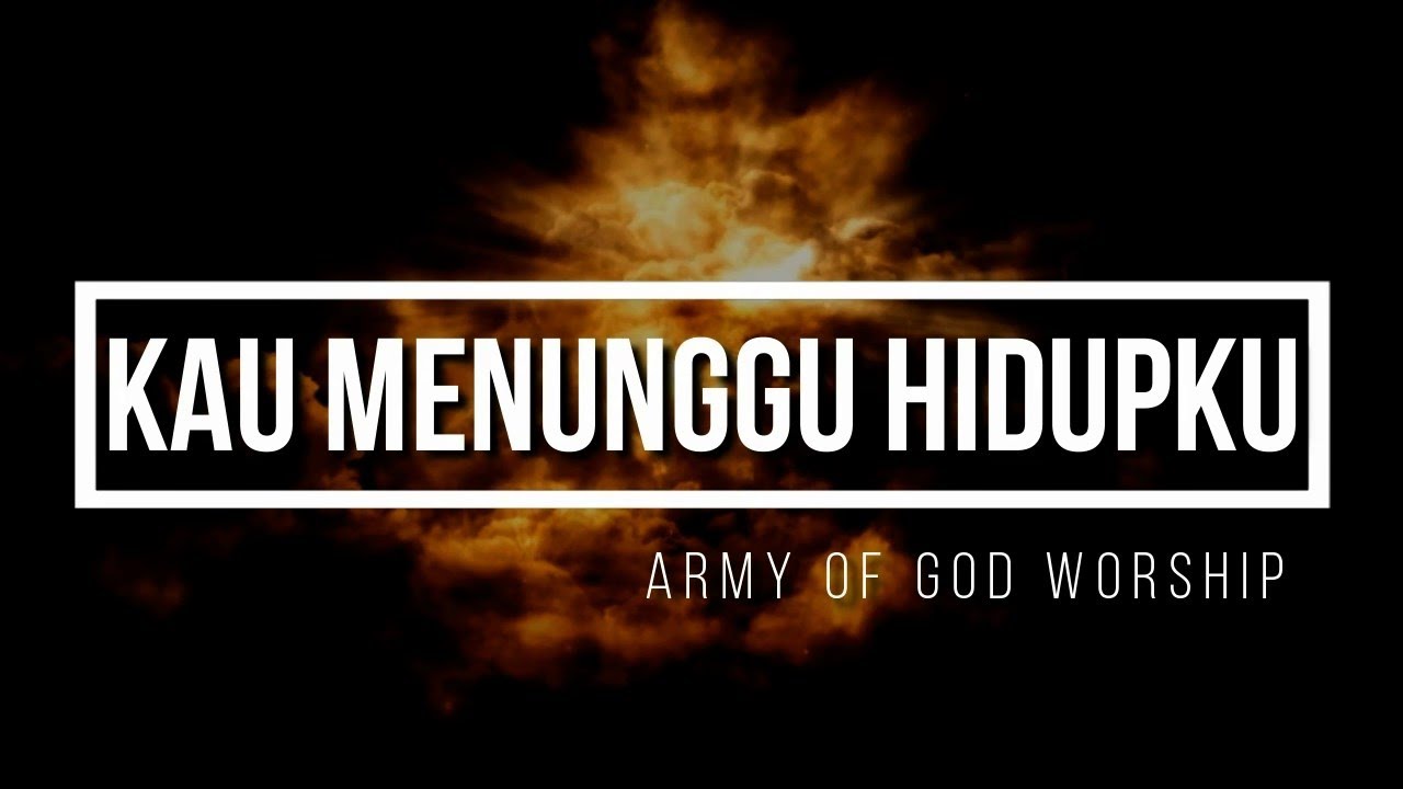 Kau Menunggu Hidupku - Army Of God Worship / AOG (Ind/Eng)