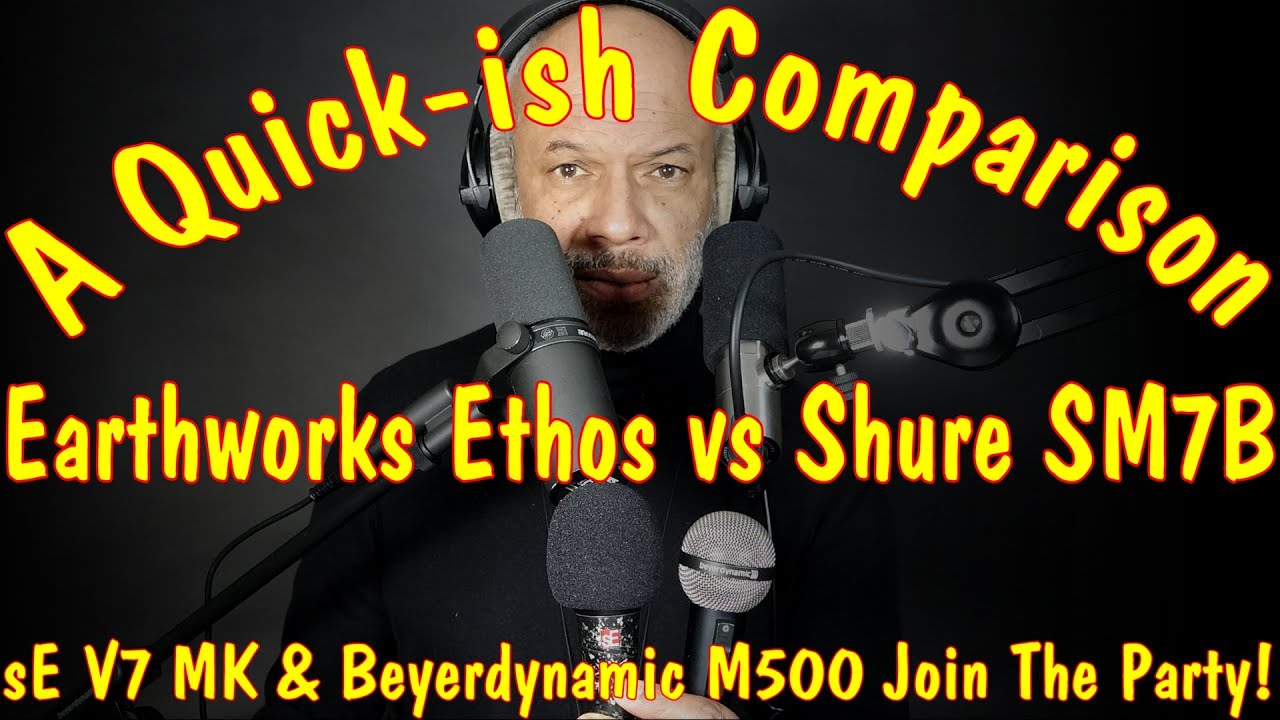 Earthworks Ethos vs Shure SM7B - A Quick-ish Comparison!