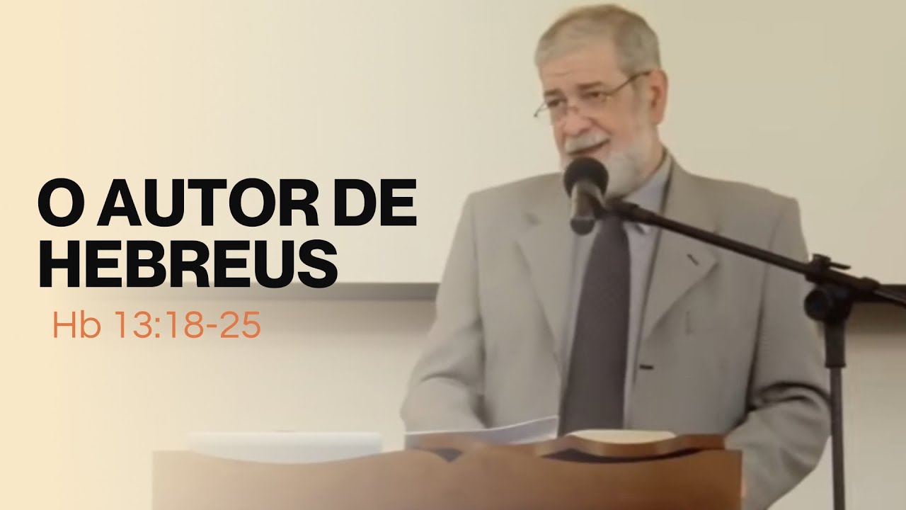 22. O Autor de Hebreus - (Hb 13:18-25)