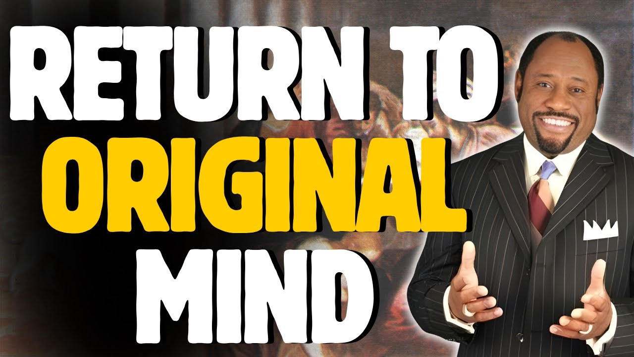 How GOD Restores Your ORIGINAL MIND | DR. MYLES MUNROE on Kingdom Thinking