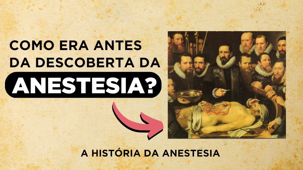 Como era feito antes da DESCOBERTA da ANESTESIA? - HISTÓRIA DA ANESTESIA