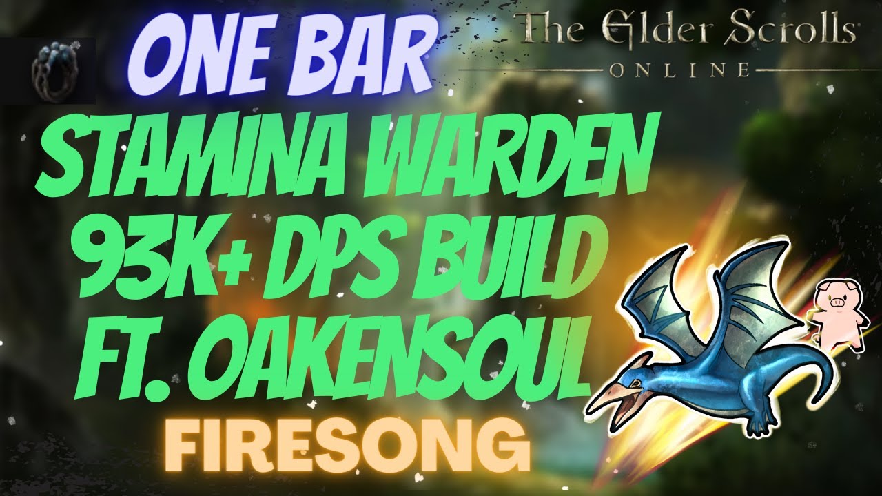 ESO One Bar Stamina Warden (Stamden) 93k+ DPS PVE Build Ft. Oakensoul Ring Firesong DLC
