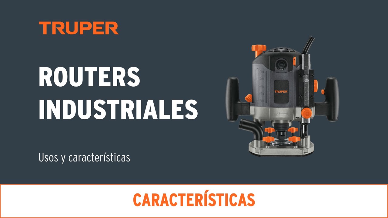 Características y usos de los Routers Industriales TRUPER
