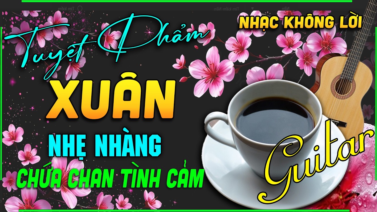 Hòa Tấu Guitar Cafe Nhạc Nhẹ Xuân 2026 Ngọt Ngào Tê Tái Lòng | Nghe Hết Căng Thẳng Muộn Phiền